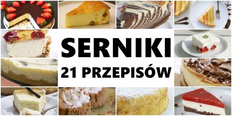 21 przepisów na pyszne serniki!