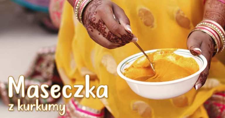 Maseczka z kurkumy, sekret długowiecznej urody Azjatek