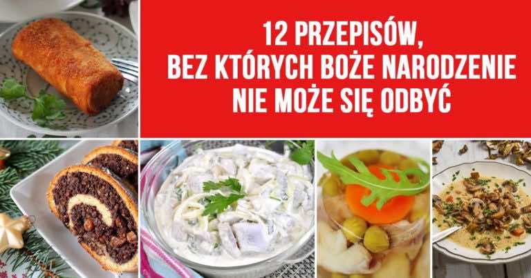 12 przepisów na Boże Narodzenie, bez których święta nie mogą się odbyć
