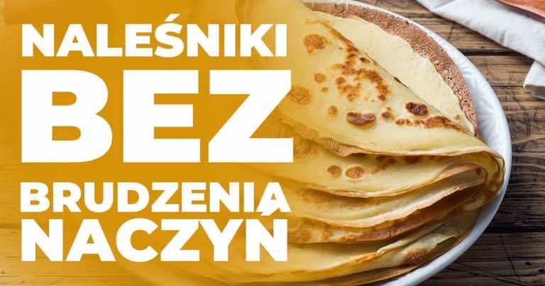 Zobacz jak zrobić naleśniki bałaganu i mycia naczyń!