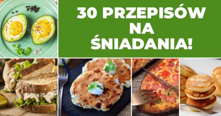 Co na śniadanie? 30 przepisów na proste śniadania!