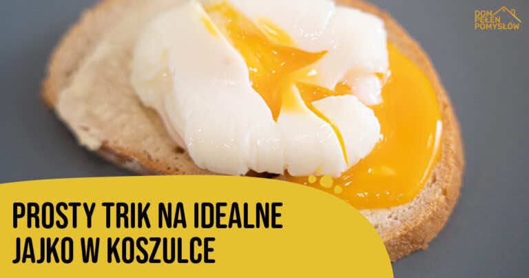 Jak najłatwiej zrobić jajko w koszulce? Sprawdź ten trik